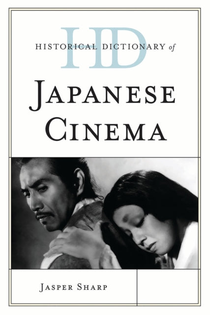 Book cover of: Historical Dictionary of Japanese Cinema. By: Jasper Sharp