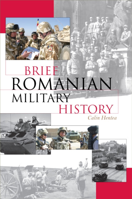 Book cover of: Brief Romanian Military History. By: Calin Hentea, Călin Hentea