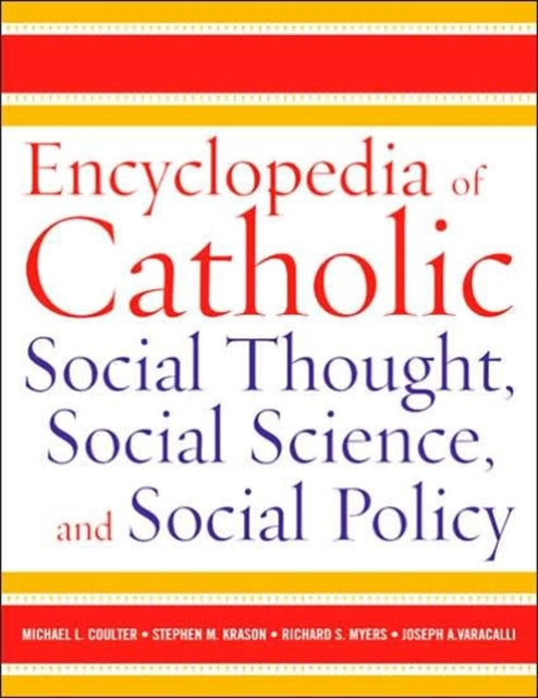 Book cover of: Encyclopedia of Catholic Social Thought, Social Science, and Social Policy. By: Michael L. Coulter