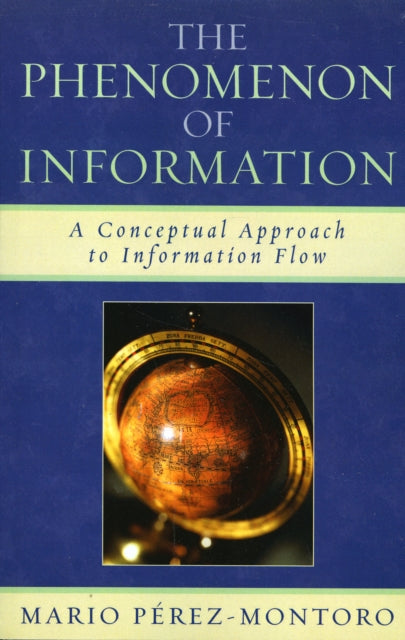 Book cover of: Phenomenon of Information. By: Mario Pérez-Montoro, Mario PerZz-Montoro, Mario Pérez-Montoro Gutiérrez