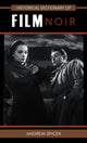 Book cover of: Historical Dictionary of Film Noir. By: Andrew Spicer