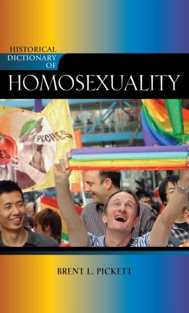 Book cover of: Historical Dictionary of Homosexuality. By: Brent Pickett
