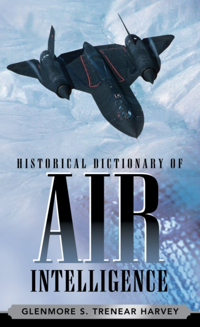 Book cover of: Historical Dictionary of Air Intelligence. By: Glenmore S. Trenear-Harvey