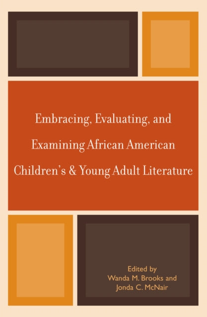 Book cover of: Embracing, Evaluating, and Examining African American Children's and Young Adult Literature