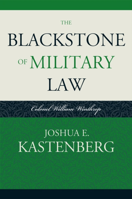 Book cover of: Blackstone of Military Law. By: Joshua E. Kastenberg