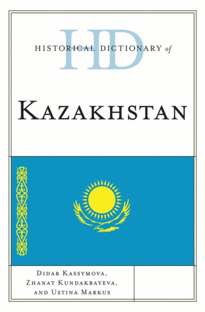 Book cover of: Historical Dictionary of Kazakhstan. By: Didar Kassymova