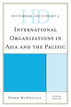 Book cover of: Historical Dictionary of International Organizations in Asia and the Pacific. By: Derek McDougall