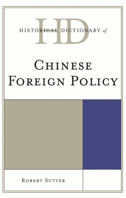 Book cover of: Historical Dictionary of Chinese Foreign Policy. By: Robert G. Sutter
