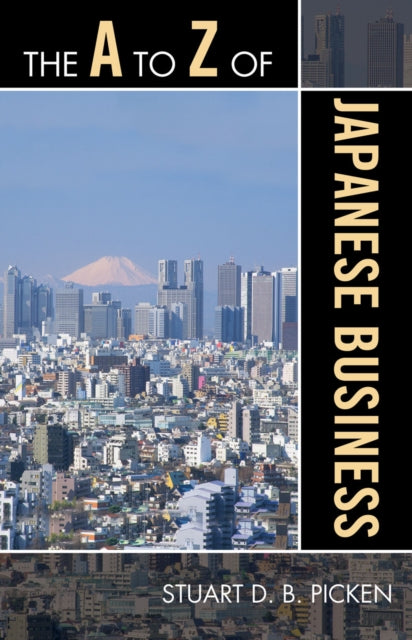 Book cover of: A to Z of Japanese Business. By: Stuart D. B. Picken