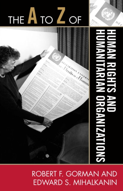 Book cover of: A to Z of Human Rights and Humanitarian Organizations. By: Gorman, Robert F.