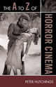 Book cover of: A to Z of Horror Cinema. By: Peter Hutchings