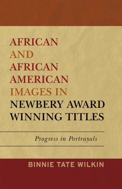Book cover of: African and African American Images in Newbery Award Winning Titles. By: Binnie Tate Wilkin