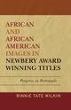 Book cover of: African and African American Images in Newbery Award Winning Titles. By: Binnie Tate Wilkin