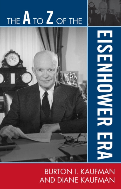Book cover of: A to Z of the Eisenhower Era. By: Burton I. Kaufman