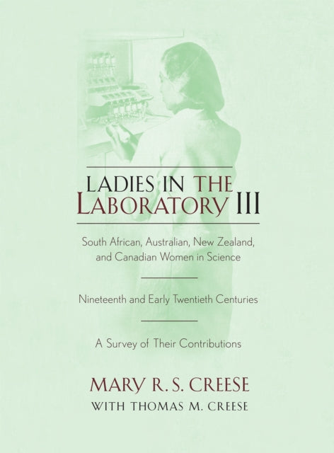 Book cover of: Ladies in the Laboratory III. By: Mary R. S. Creese