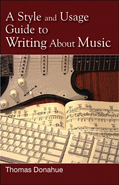 Book cover of: Style and Usage Guide to Writing About Music. By: Thomas Donahue