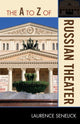Book cover of: A to Z of Russian Theater. By: Laurence Senelick