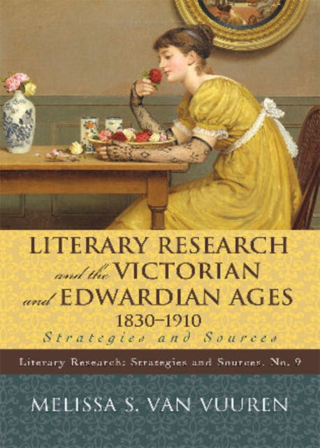 Book cover of: Literary Research and the Victorian and Edwardian Ages, 1830-1910. By: Melissa S. Van Vuuren