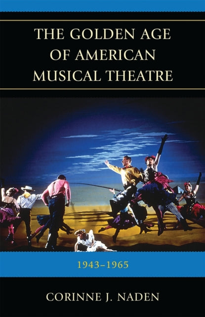 Book cover of: Golden Age of American Musical Theatre. By: Corinne J. Naden