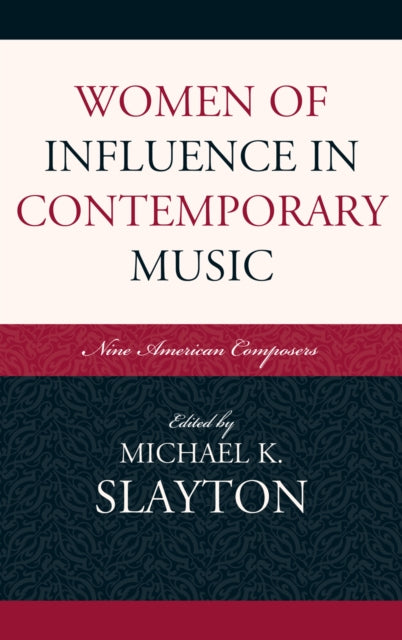 Book cover of: Women of Influence in Contemporary Music. By: Michael Slayton