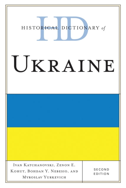 Book cover of: Historical Dictionary of Ukraine. By: Ivan Katchanovski