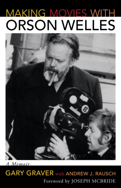 Book cover of: Making Movies with Orson Welles. By: Gary Graver