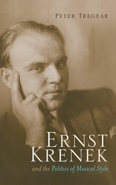 Book cover of: Ernst Krenek and the Politics of Musical Style. By: Peter Tregear