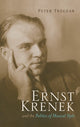 Book cover of: Ernst Krenek and the Politics of Musical Style. By: Peter Tregear