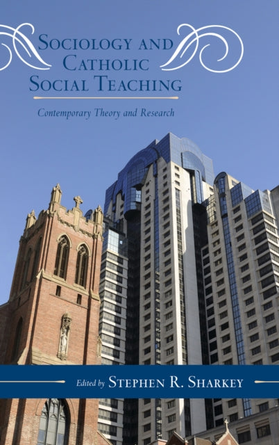 Book cover of: Sociology and Catholic Social Teaching. By: Stephen Richard Sharkey