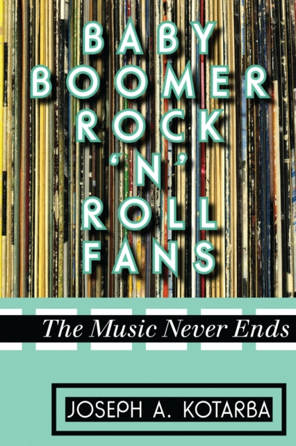 Book cover of: Baby Boomer Rock 'n' Roll Fans. By: Joseph A. Kotarba