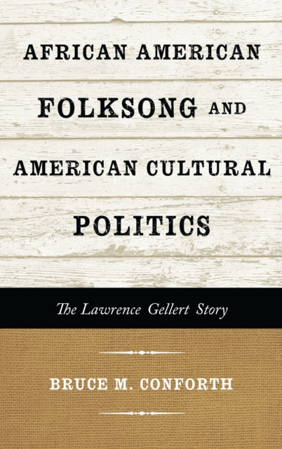 Book cover of: African American Folksong and American Cultural Politics. By: Bruce M. Conforth