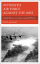 Book cover of: Fifteenth Air Force against the Axis. By: Kevin A. Mahoney