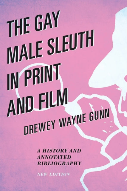 Book cover of: Gay Male Sleuth in Print and Film. By: Drewey Wayne Gunn
