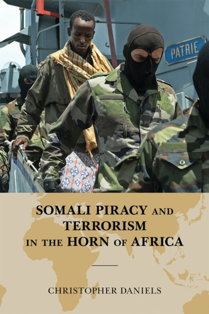 Book cover of: Somali Piracy and Terrorism in the Horn of Africa. By: Christopher L. Daniels