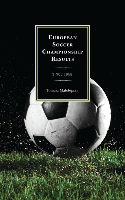 Book cover of: European Soccer Championship Results. By: Tomasz Malolepszy