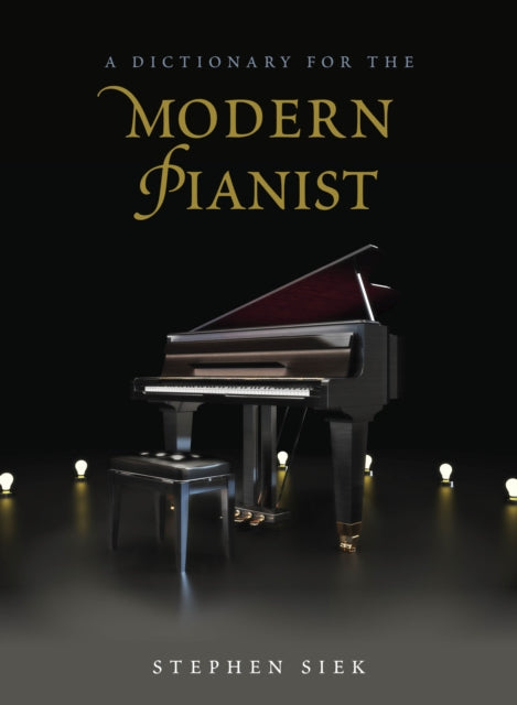 Book cover of: Dictionary for the Modern Pianist. By: Stephen Siek