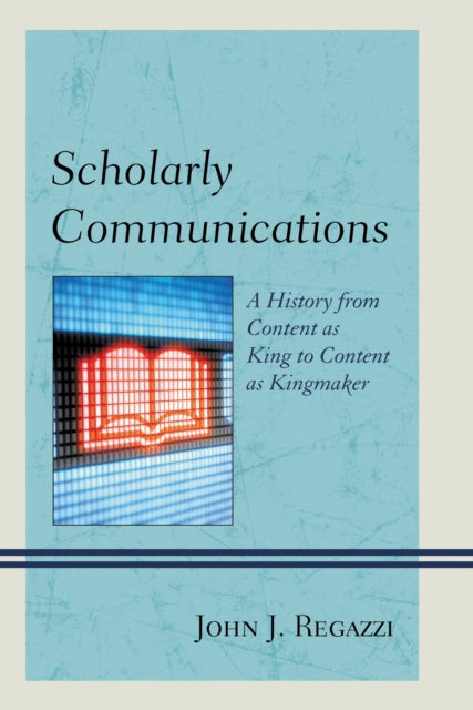 Book cover of: Scholarly Communications. By: John J. Regazzi