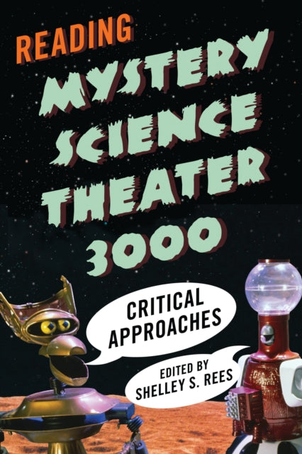 Book cover of: Reading Mystery Science Theater 3000. By: Shelley S. Rees