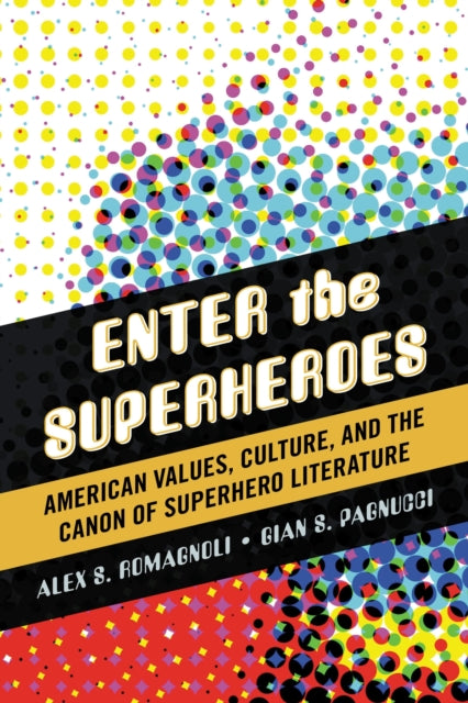 Book cover of: Enter the Superheroes. By: Alex S. Romagnoli