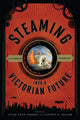 Book cover of: Steaming into a Victorian Future. By: Julie Anne Taddeo
