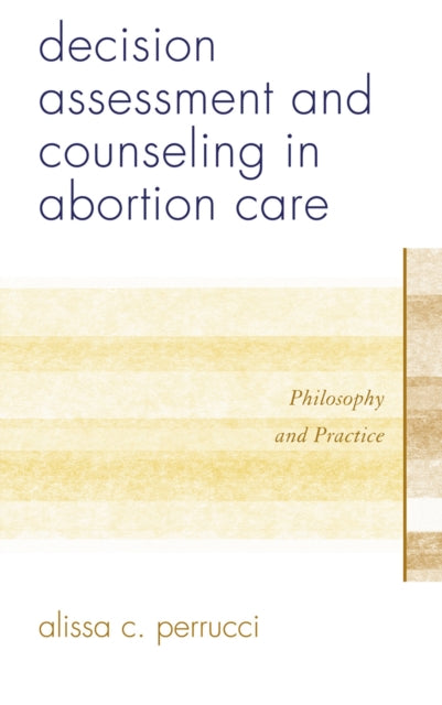 Book cover of: Decision Assessment and Counseling in Abortion Care. By: Alissa C. Perrucci