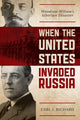Book cover of: When the United States Invaded Russia. By: Carl Richard