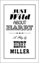 Book cover of: Just Wild About Harry. By: Henry Miller