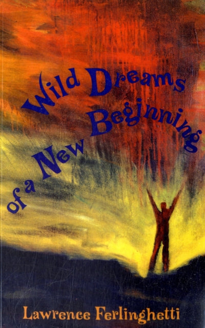 Book cover of: Wild Dreams of a New Beginning. By: Lawrence Ferlinghetti