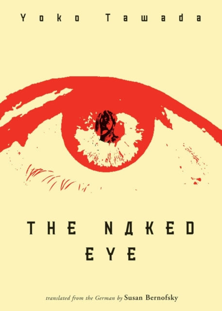 Book cover of: Naked Eye. By: Yōko Tawada