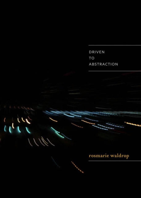 Book cover of: Driven to Abstraction. By: Rosmarie Waldrop