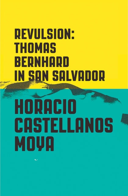 Book cover of: Revulsion. By: Horacio Castellanos Moya