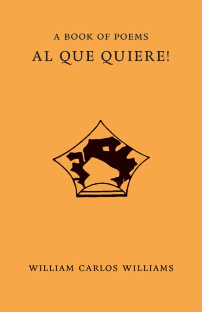 Book cover of: Al Que Quiere!. By: William Carlos Williams