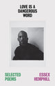 Love is a Dangerous Word, the Selected Poems of Essex Hemphill 9780811232340 Essex Hemphill