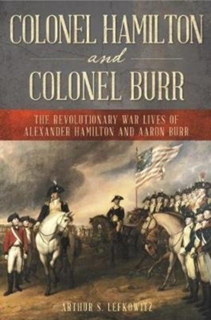 Book cover of: Colonel Hamilton and Colonel Burr. By: Arthur S. LEFKOWITZ
